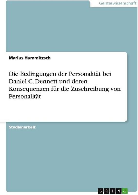 Die Bedingungen der Personalität bei Daniel C. Dennett und deren Konsequenzen für die Zuschreibung von Personalität