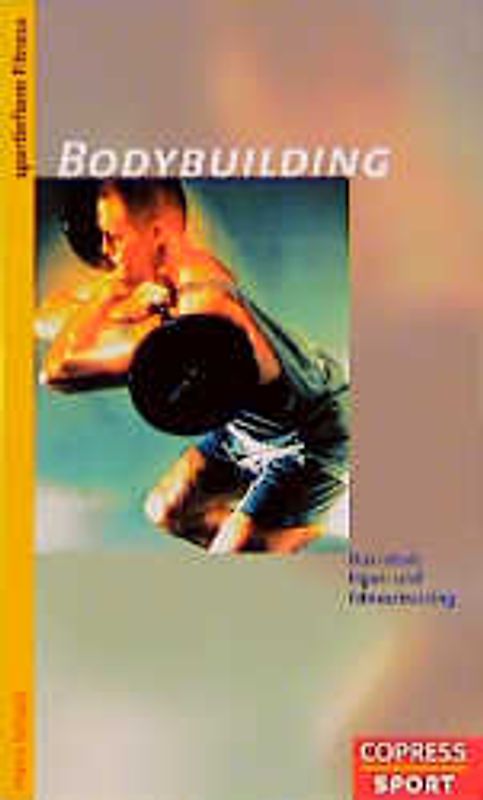 Bodybuilding. Das ideale Figur- und Fitnesstraining