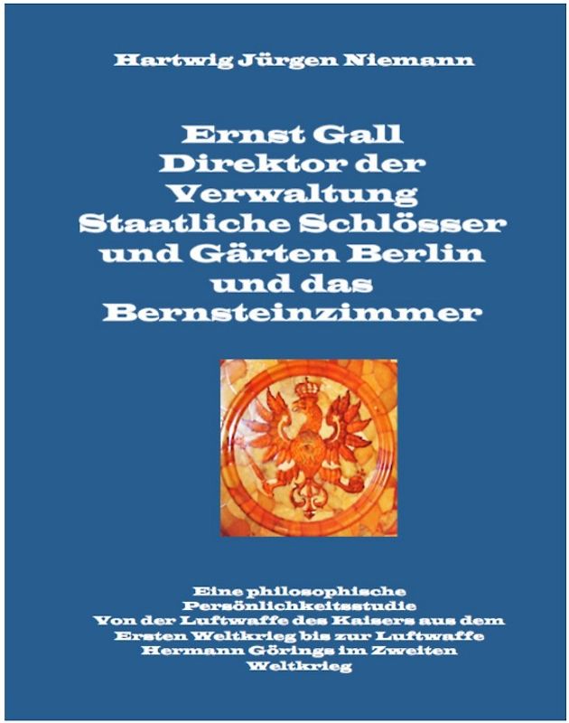 Ernst Gall Direktor der Verwaltung Staatliche Schlösser und Gärten Berlin und das Bernsteinzimmer