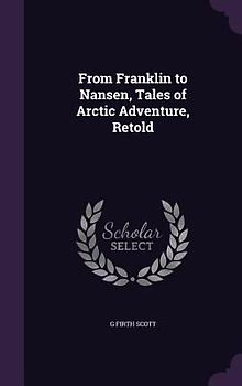 From Franklin to Nansen, Tales of Arctic Adventure, Retold