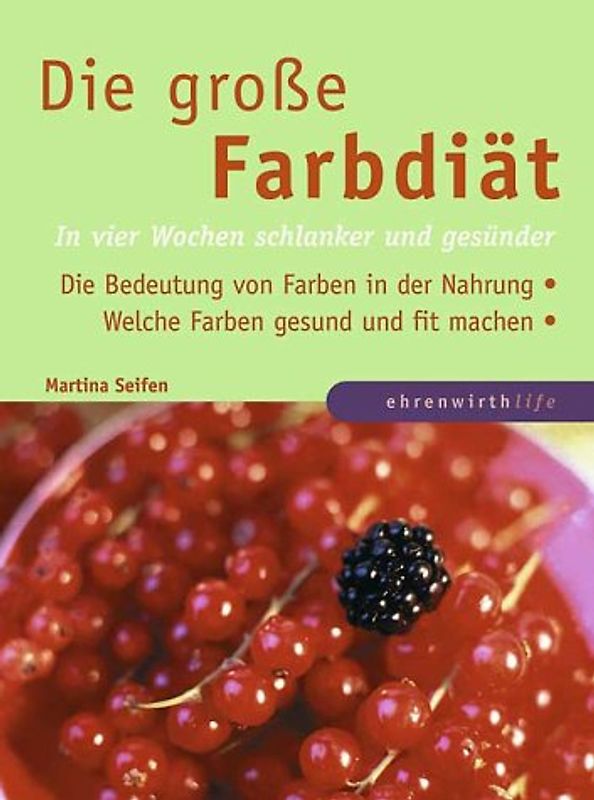 Die grosse Farbdiät. In vier Wochen schlanker und gesünder