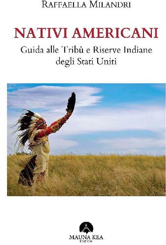 Nativi americani. Guida alle tribù e riserve indiane degli Stati Uniti