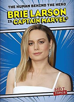 Brie Larson Is Captain Marvel (The Human Behind the Hero)