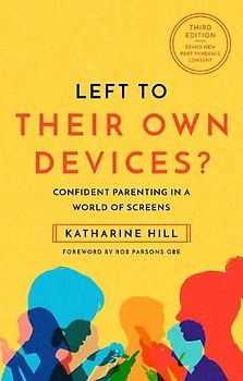Left to Their Own Devices?: Confident Parenting in a World of Screens