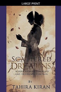 Scattered Dreams Where Fathers Command and Husbands Control