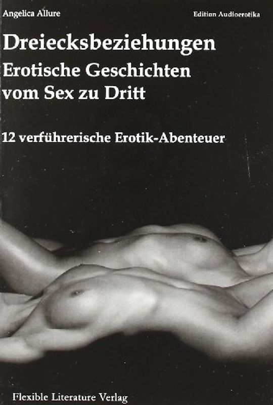 Dreiecksbeziehungen: Erotische Geschichten vom Sex zu Dritt