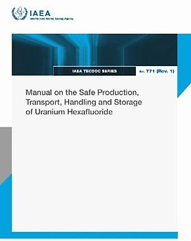 Manual on the Safe Production, Transport, Handling and Storage of Uranium Hexafluoride
