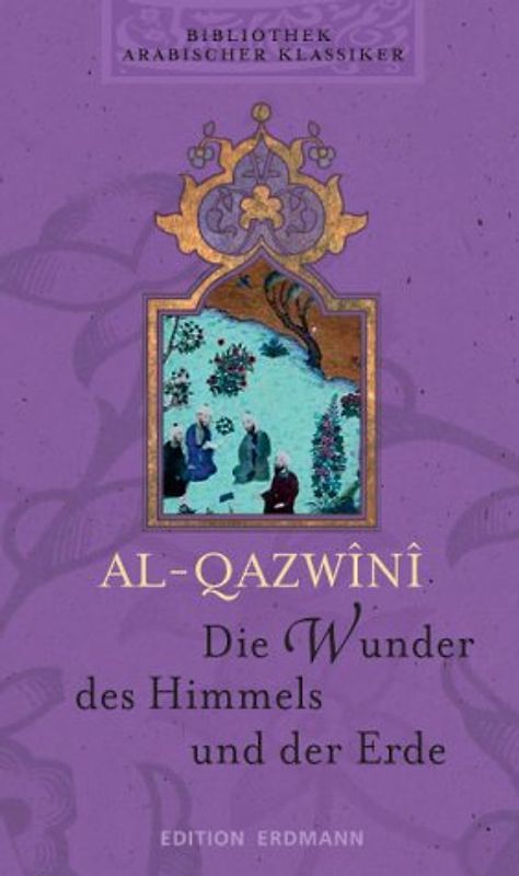 Bibliothek Arabischer Klassiker / Die Wunder des Himmels und der Erde