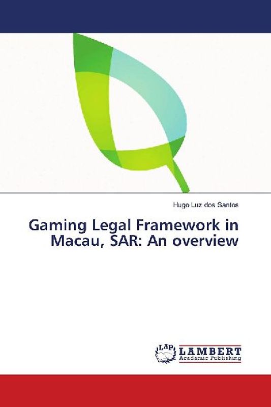Gaming Legal Framework in Macau, SAR: An overview