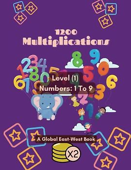 1200 Multiplications: Math Practice Workbook, Exercices and Solutions: Level (1) Numbers used: 1 to 9. Age: 6-8 (Math Magic for Kids: A Guide to Addition, Subtraction, Multiplication, and Division)