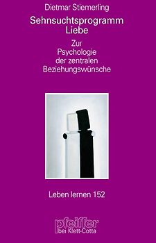 Sehnsuchtsprogramm Liebe (Leben Lernen, Bd. 152)