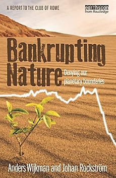 Bankrupting Nature: Denying Our Planetary Boundaries