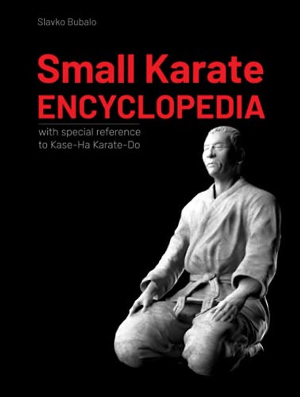 Small Karate Encyclopedia: With special reference to Kase-Ha Karate-Do