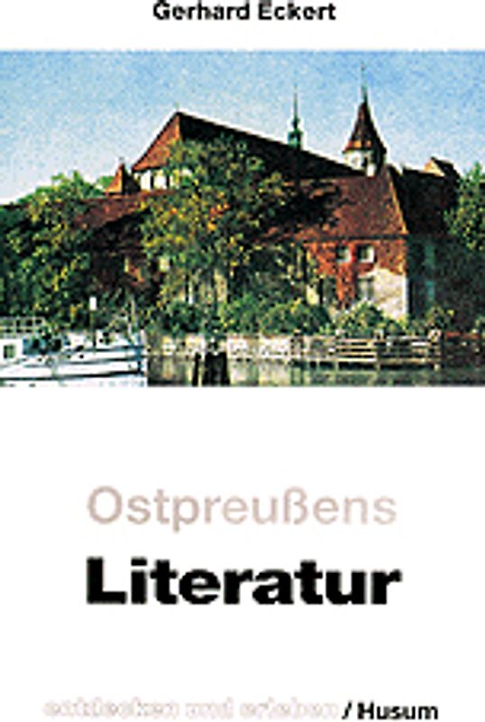 Ostpreußens Literatur - entdecken und erleben