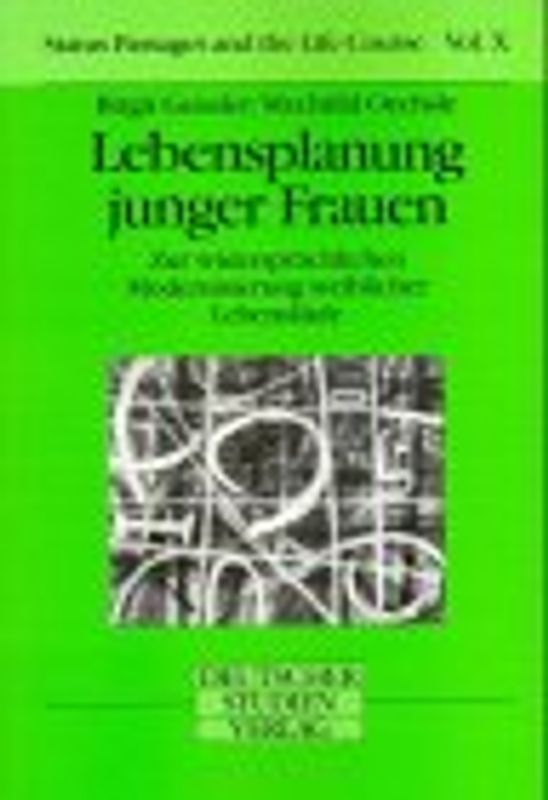 Lebensplanung junger Frauen. Zur widersprüchlichen Modernisierung weiblicher Lebensläufe