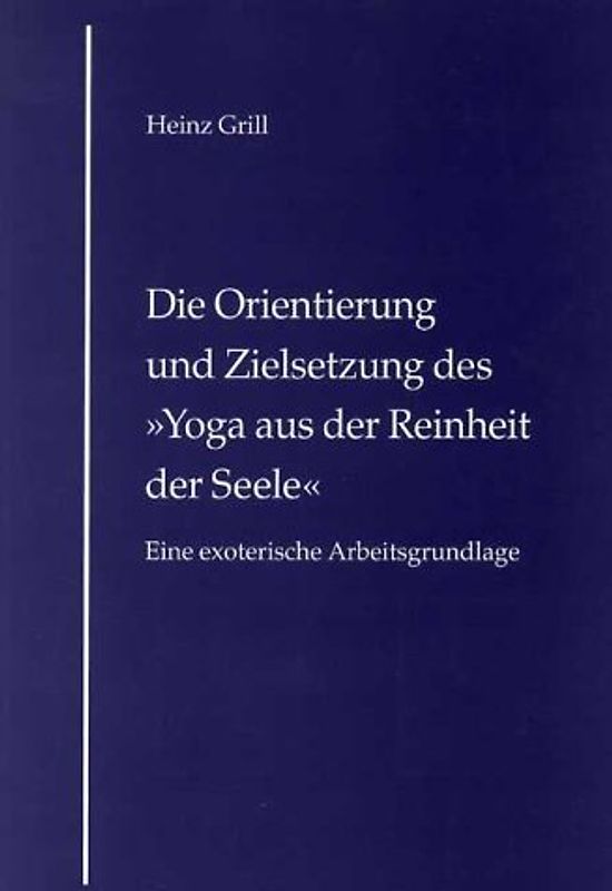 Die Orientierung und Zielsetzung des "Yoga aus der Reinheit der Seele"