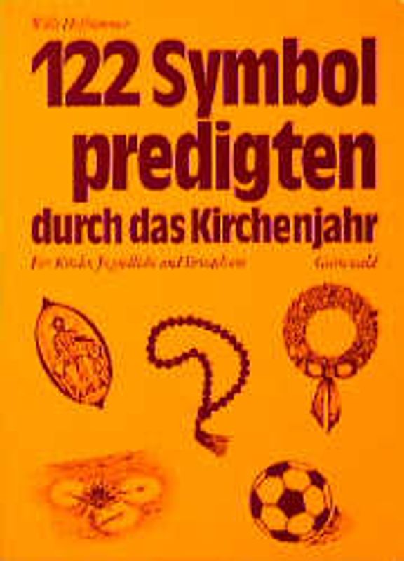 122 Symbolpredigten durch das Kirchenjahr