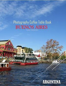 BUENOS AIRES ARGENTINA Photography Coffee Table Book Tourists Attractions: A vibrant Tour to Buenos Aires,Argentaia Photography Coffee Table Book: for ... Images (8.5"*11") Paperback.June 10,2023.