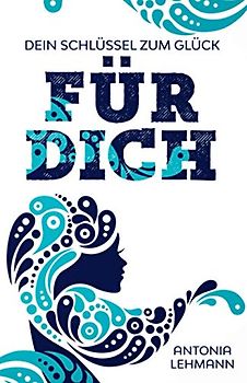 Für Dich: Dein Schlüssel zum Glück