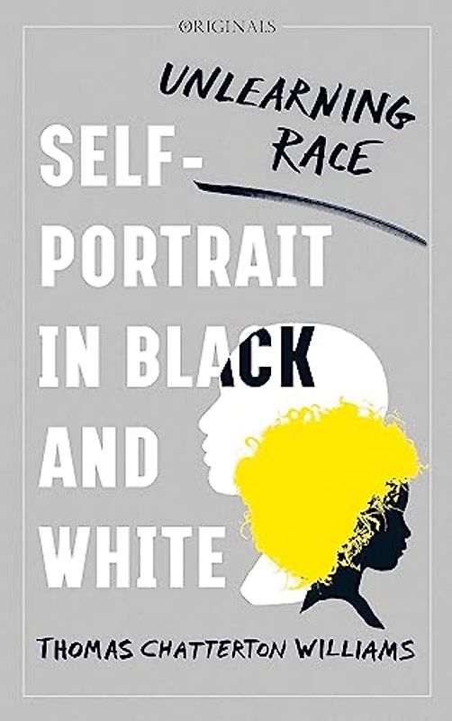 Self-Portrait in Black and White: Unlearning Race