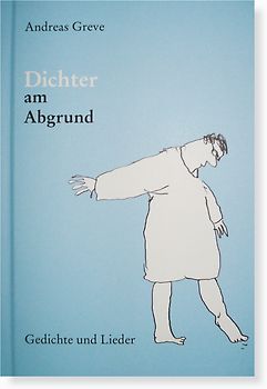 Dichter am Abgrund. Gedichte und Lieder