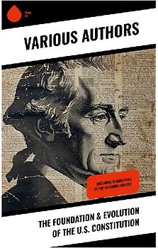 The Foundation & Evolution of the U.S. Constitution