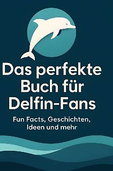 Das perfekte Buch für Delfin-Fans