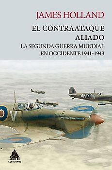 El contraataque aliado : la Segunda Guerra Mundial en Occidente, 1941-1943