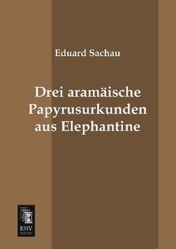 Drei aramäische Papyrusurkunden aus Elephantine