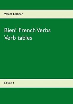 Bien! French Verbs. Verb tables