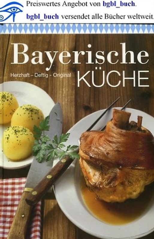 Bayerische Küche: Herzhaft - Deftig - Original - Sylvia Winnenwisser [Gebundene Ausgabe]