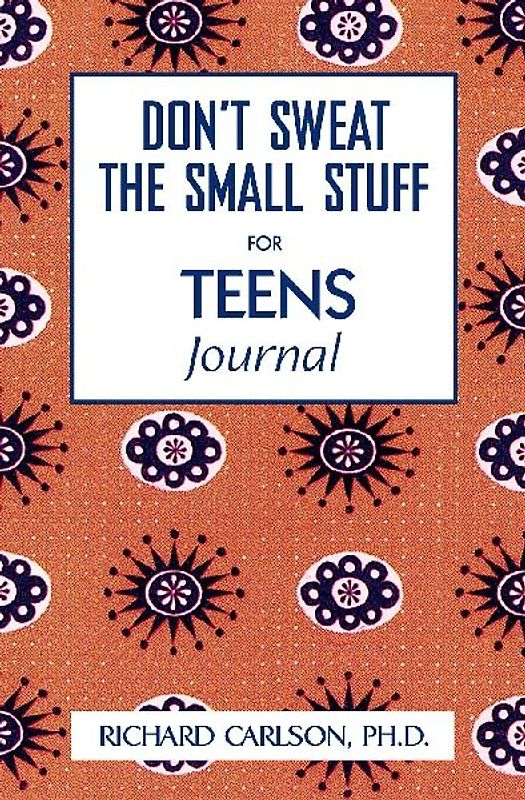 Don't Sweat the Small Stuff for Teens Journal