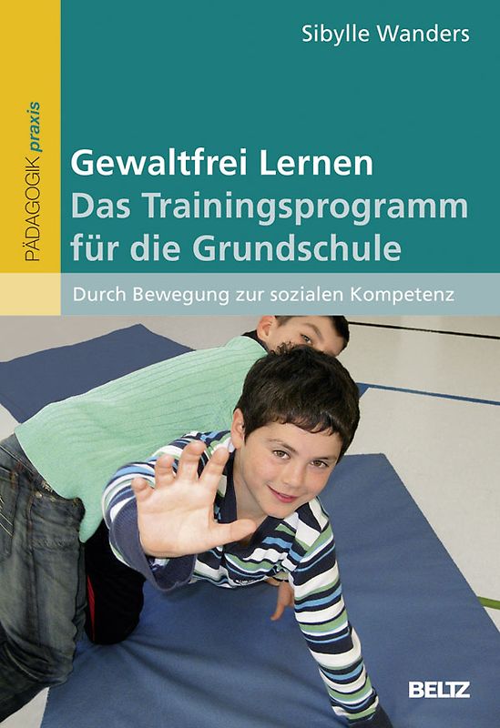 Gewaltfrei Lernen: Das Trainingsprogramm für die Grundschule