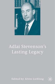 Adlai Stevenson's Lasting Legacy