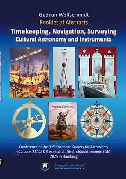 Booklet of Abstracts. Timekeeping, Navigation, Surveying - Cultural Astronomy and Instruments.