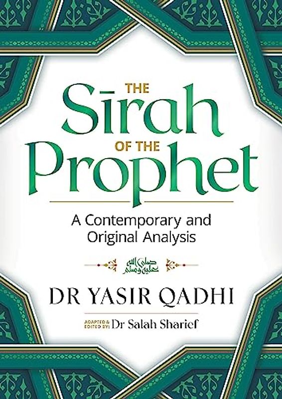 The Sirah of the Prophet (pbuh): A Contemporary and Original Analysis