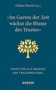 »Im Garten der Zeit wächst die Blume des Trostes«