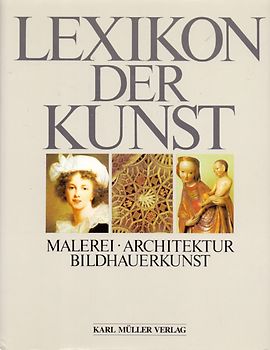 Lexikon der Kunst. Malerei, Architektur, Bildhauerkunst