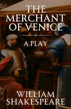 The Merchant of Venice: A Play