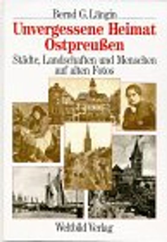 Unvergessene Heimat Ostpreussen