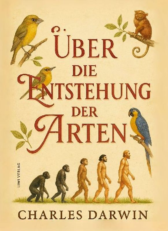 Charles Darwin: Über die Entstehung der Arten. Vollständige Neuausgabe