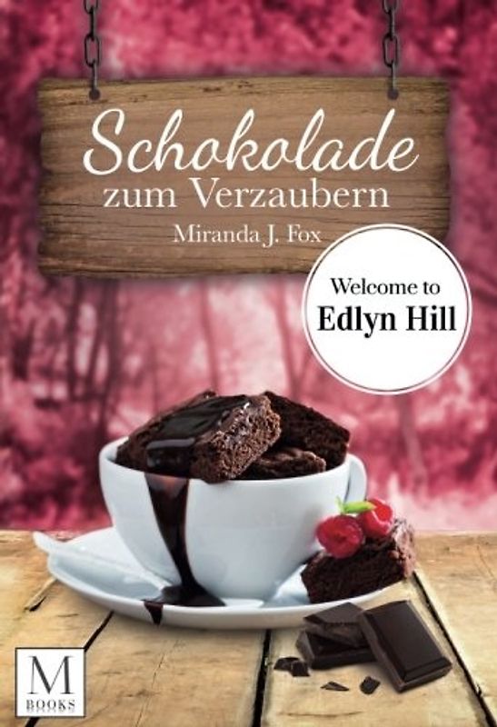 Schokolade zum Verzaubern: Welcome to Edlyn Hill - Miranda J. Fox [Taschenbuch]