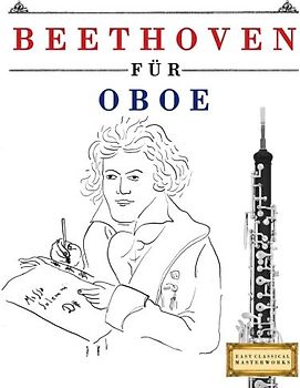 Beethoven für Oboe: 10 Leichte Stücke für Oboe Anfänger Buch