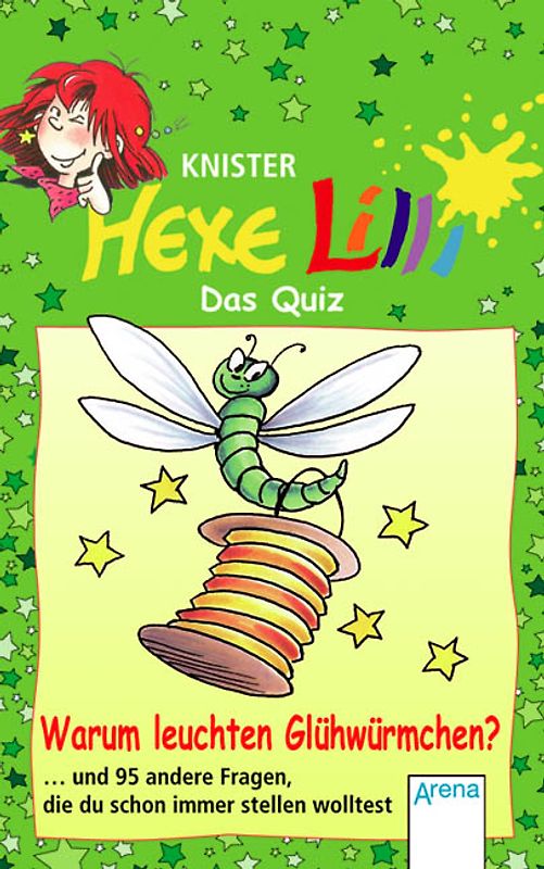 Hexe Lilli - Das Quiz: Warum leuchten Glühwürmchen? ... und 95 andere Fragen, die du schon immer stellen wolltest