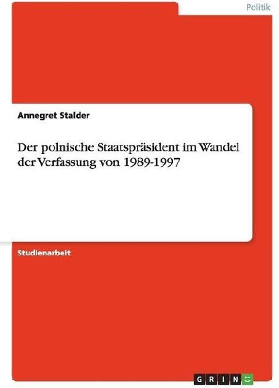 Der polnische Staatspräsident im Wandel der Verfassung von 1989-1997
