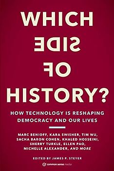 Which Side of History?: How Technology Is Reshaping Democracy and Our Lives (Senderos De Gran Recorrido, Band 23)