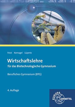 Wirtschaftslehre für das Biotechnologische Gymnasium (BTG)