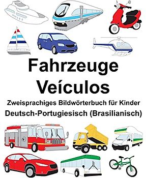 Deutsch-Portugiesisch (Brasilianisch) Fahrzeuge/Veículos Zweisprachiges Bildwörterbuch für Kinder (FreeBilingualBooks.com)