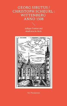 Georg Sibutus / Christoph Scheurl : Wittenberg anno 1508