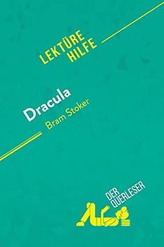 Dracula von Bram Stoker (Lektürehilfe): Detaillierte Zusammenfassung, Personenanalyse und Interpretation